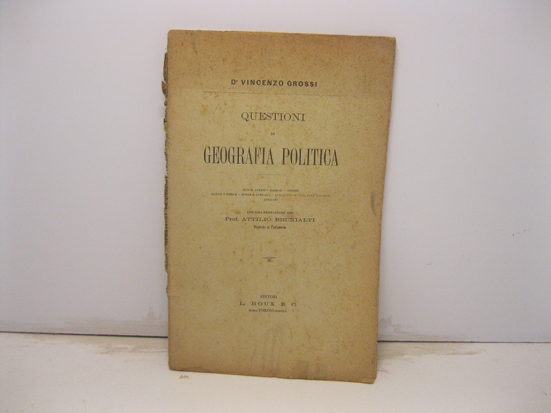 Questioni di geografia politica. Con una prefazione del Prof. Attilio Brunialti